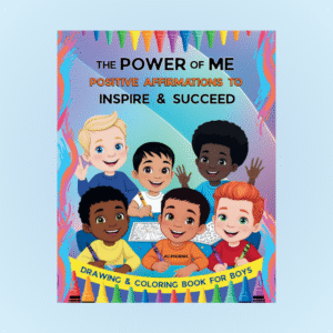 THE POWER OF ME: Empowering Boys with Confidence, Creativity & Positive Affirmations